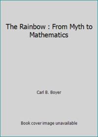 The Rainbow : From Myth to Mathematics