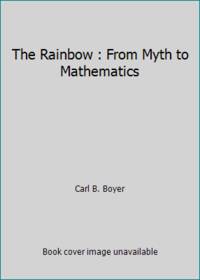 The Rainbow: From Myth to Mathematics