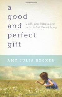 A Good and Perfect Gift: Faith, Expectations, and a Little Girl Named Penny