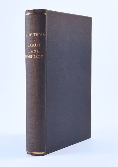The Official Report of the Trial of Sarah Jane Robinson for the Murder of Prince Arthur Freeman, in the Supreme Judicial Court of Massachusetts, From Notes of Mr. J. M. W. Yerrinton. [With autograph letter by the murderer]