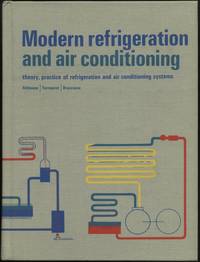 Modern Refrigeration and Air Conditioning: Theory, Practice of Refrigeration and Air Conditioning Systems by Carl H. Turnquist & Alfred F. Bracciano Andrew D. - Hardcover - 15th ptg - 1975 - from Twin City Antiquarian Books (SKU: TEHV00012)
