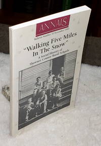 Walking Five Miles In The Snow:  A Social History of Shawnee County Rural Schools (Bulletin No. 70 of the Shawnee County Historical Society)