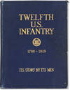 Twelfth U.S. Infantry. Its Story - By Its Men 1798-1919