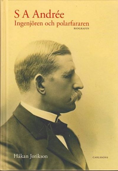 S.A. Andrée. Ingenjören och polarfararen.…