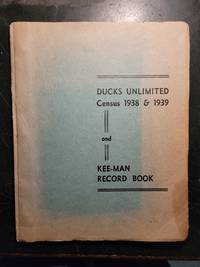 Ducks Unlimited Census 1938 & 1939 and Kee-Man Record Book