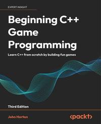 Beginning C++ Game Programming - Third Edition: Learn C++ from scratch by building fun games
