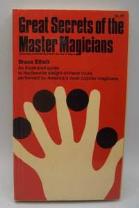 Great Secrets of the Master Magicians (Classic Secrets of Magic) by Bruce Elliott - 1975