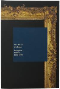 The Art of the Edge: European Frames 1300-1900 by Brettell, Richard R. and Steven Starling - 1986