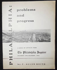 cover of Philadelphia: Problems and Progress; A Series of Articles from The Philadelphia Inquirer November and December, 1955 by C. Allen Keith
