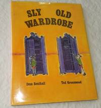 SLY OLD WARDROBE by Southall, Ivan, Illustrated by Ted Greenwood - 0