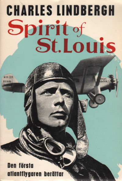 SPIRIT OF ST. LOUIS. Den första atlantflygaren…
