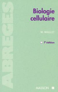 BIOLOGIE CELLULAIRE. 7Ã¨me Ã©dition 1997 by Maillet Marc - 1998