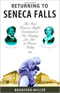 image of Returning to Seneca Falls: The First Women's Rights Convention and Its Meaning for Men Today : A Journey into the Historical Soul of America
