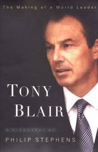 Tony Blair. The making of a world leader.