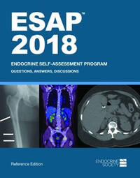 ESAP (TM) 2018: Endocrine Self-Assessment Program: Questions, Answers, Discussions, Reference...