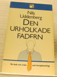 Den urholkade fadern. En bok om män och…