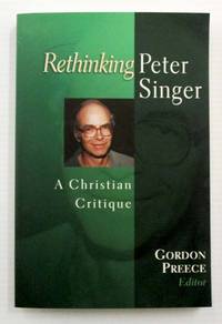 image of Rethinking Peter Singer A Christian Critique