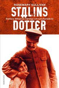 Stalins dotter. Svetlana Allilujevas märkliga och…