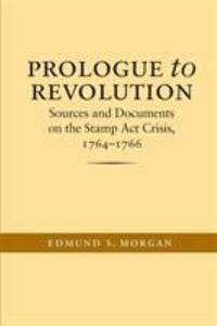 image of Prologue to Revolution : Sources and Documents on the Stamp Act Crisis, 1764-1766