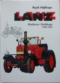 Lanz : Radiator Bulldogs 1928-1942. by Hafner, Kurt - 1992