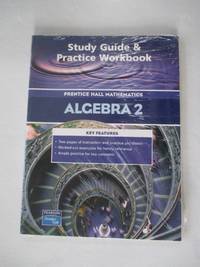 PRENTICE HALL MATH ALGEBRA 2 STUDY GUIDE AND PRACTICE WORKBOOK 2004C