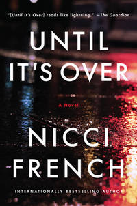 Until It&#039;s Over : A Novel by Nicci French - 2020