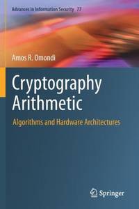 Cryptography Arithmetic : Algorithms and Hardware Architectures
