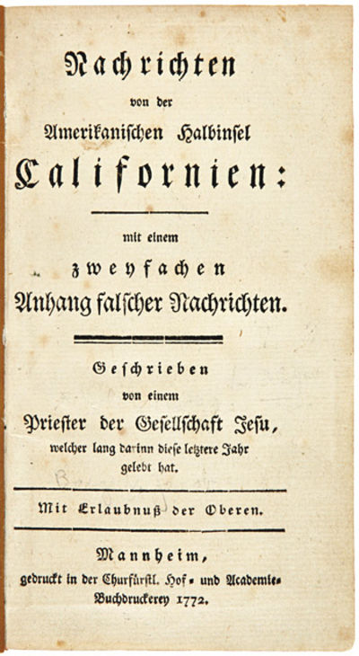 NACHRICHTEN VON DER AMERIKANISCHEN HALBINSEL CALIFORNIEN: MIT EINEM ZWEYFACHEN ANHANG FALSCHER NACHRICHTEN....