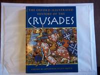 The Oxford Illustrated History of the Crusades (Oxford Illustrated Histories) by Riley-Smith. Jonathan - 1997