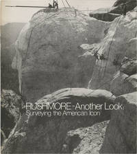 Rushmore - Another Look: Surveying the American Icon (First Edition)