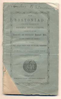 The Bostoniad: Giving a Full Description of the Principal Establishments, Together With the Most Honorable and Substantial Business Men, in the Athens of America