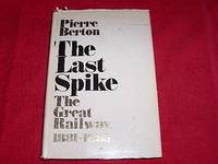 image of The Last Spike : The Great Railway 1881-1885