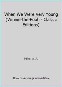 When We Were Very Young (Winnie-the-Pooh - Classic Editions) by A. A Milne - Paperback - 2016 - from ThriftBooks (SKU: G0603572669I3N00)