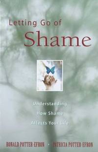 Letting Go of Shame : Understanding How Shame Affects Your Life