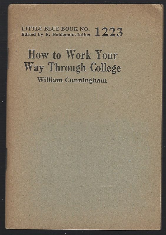 HOW TO WORK YOUR WAY THROUGH COLLEGE