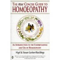 THE NEW CONCISE GUIDE TO HOMOEOPATHY by Nigel & Susan Garion-Hutchings - Paperback - 1995 - from Riverwood's Books (SKU: 10474)