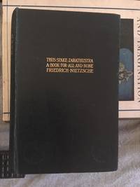 Thus Spake Zarathustra: A book for all and none by NIETZSCHE, FRIEDRICH - 1896