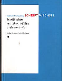 Schriftwechsel. Schrift sehen, verstehen, wählen und vermitteln