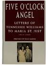 Five O'Clock Angel: Letters of Tennessee Williams to Maria St. Just, 1948-1982