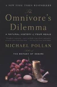 The Omnivore&#039;s Dilemma : A Natural History of Four Meals by Michael Pollan - 2007