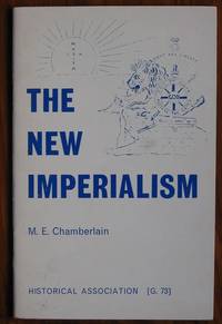 The New Imperialism by M. E Chamberlain - Paperback - Reprint - 1981 - from C L Hawley (SKU: 7097)