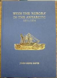 With the "Aurora" in the Antarctic 1911-1914.