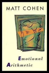 EMOTIONAL ARITHMETIC by Cohen, Matt - 1990