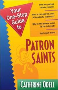 Your One-Stop Guide to Patron Saints by Catherine M. O'Dell - 2001