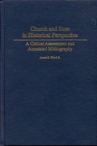 Church and State in Historical Perspective: A Critical Assessment and Annotated Bibliography