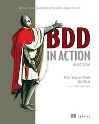 BDD in Action, Second Edition: Behavior-Driven Development for the whole software lifecycle