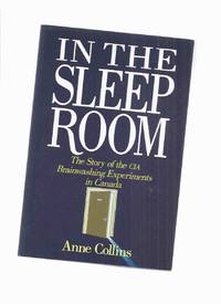 cover of In the Sleep Room: The Story of the CIA Brainwashing Experiments in Canada -by Anne Collins ( Central Intelligence Agency / Electro-Shock, Desensitization, Electrotherapy, Isolation, MKULTRA, Drugs, psychiatry, etc)