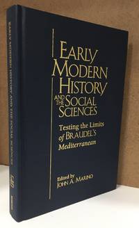 Early Modern History and the Social Sciences: Testing the Limits of BraudelÃ¢&amp;#128;&amp;#153;s Mediterranean (Sixteenth Century Essays &amp; Studies) by Marino, John A. [Editor] - 2002-07-01