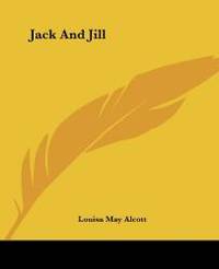 Jack And Jill by Louisa May Alcott - 2004-06-17