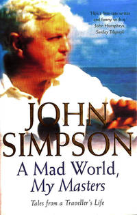 image of A Mad World, My Masters: Tales from a Traveller's Life